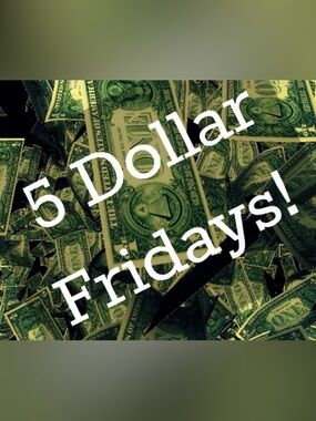 $5 Fridays!!!